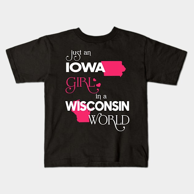 Just Iowa Girl In Wisconsin World Kids T-Shirt by FaustoSiciliancl